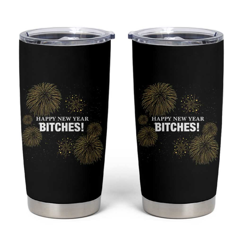 Funny Happy New Year Bitches Tumbler Cup NYE Party Fireworks - Wonder Print Shop