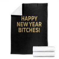 Funny Happy New Year Bitches Throw Blanket NYE Party Faux Glitter Effect Printed - Wonder Print Shop