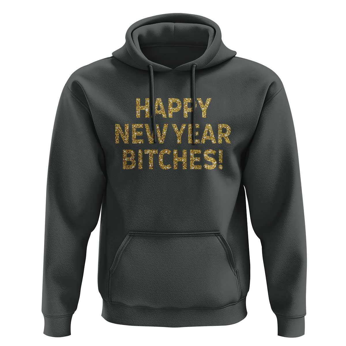 Funny Happy New Year Bitches Hoodie NYE Party Faux Glitter Effect Printed - Wonder Print Shop