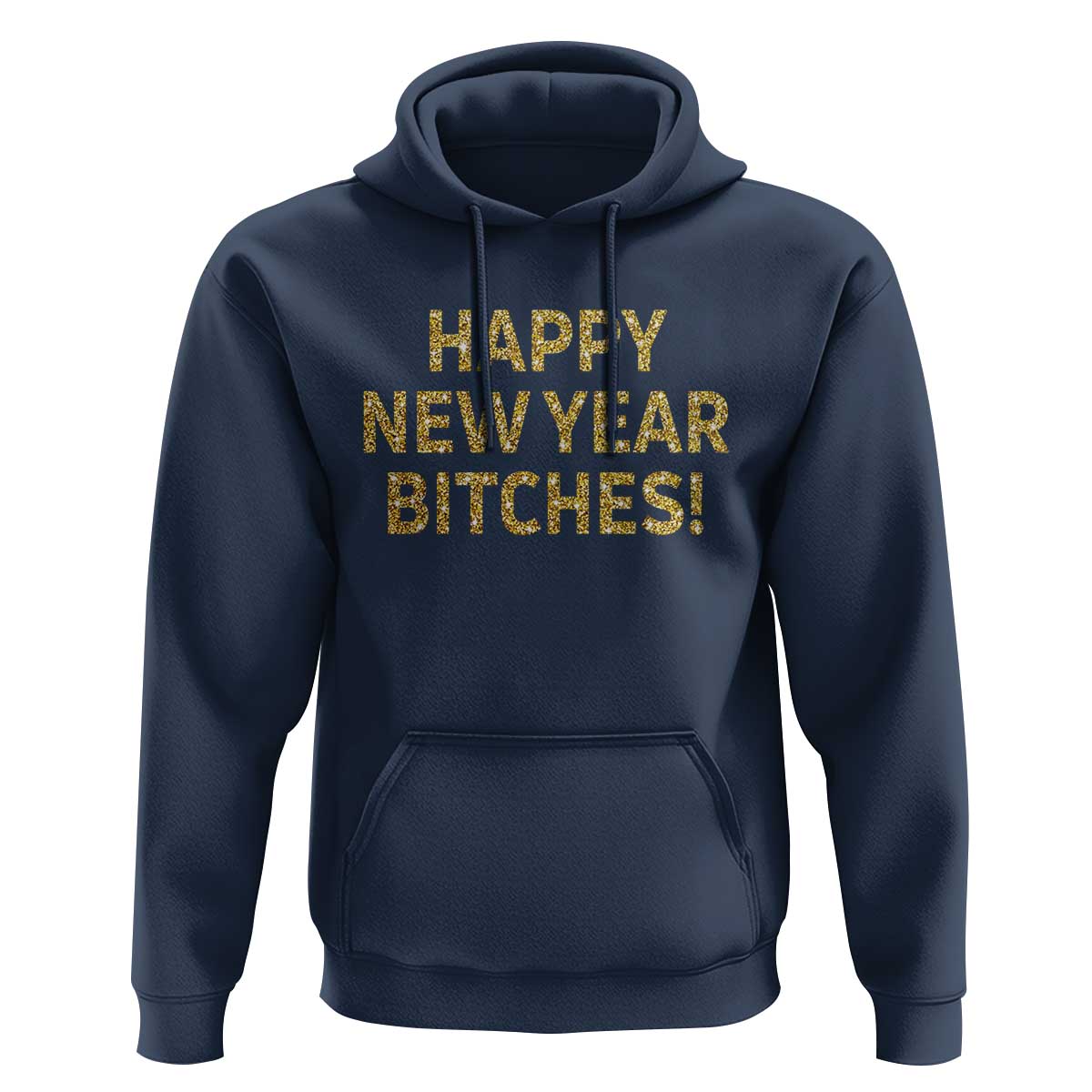 Funny Happy New Year Bitches Hoodie NYE Party Faux Glitter Effect Printed - Wonder Print Shop