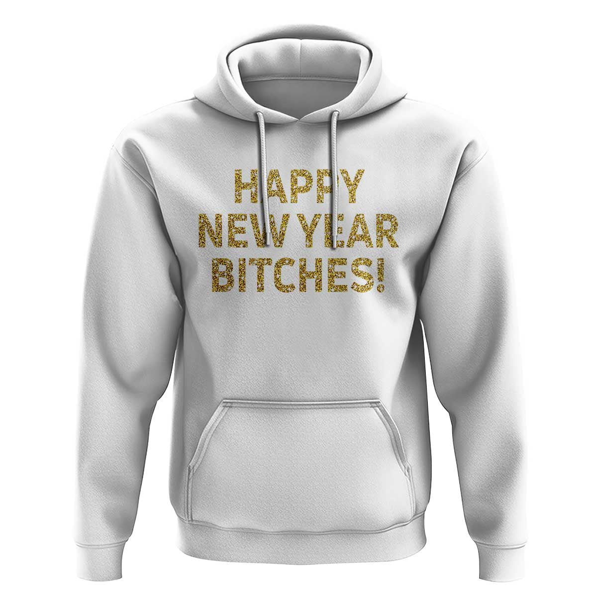 Funny Happy New Year Bitches Hoodie NYE Party Faux Glitter Effect Printed - Wonder Print Shop