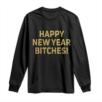 Funny Happy New Year Bitches Long Sleeve Shirt NYE Party Faux Glitter Effect Printed - Wonder Print Shop