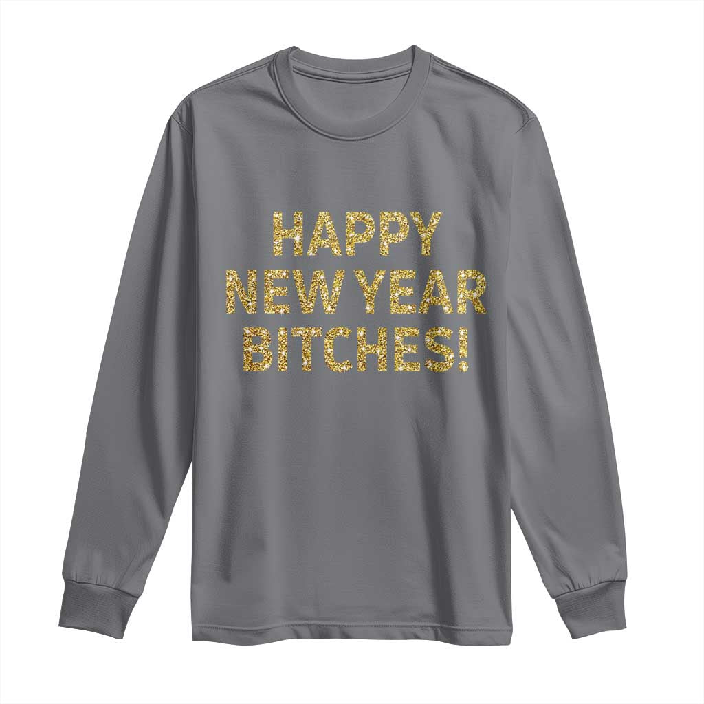 Funny Happy New Year Bitches Long Sleeve Shirt NYE Party Faux Glitter Effect Printed - Wonder Print Shop