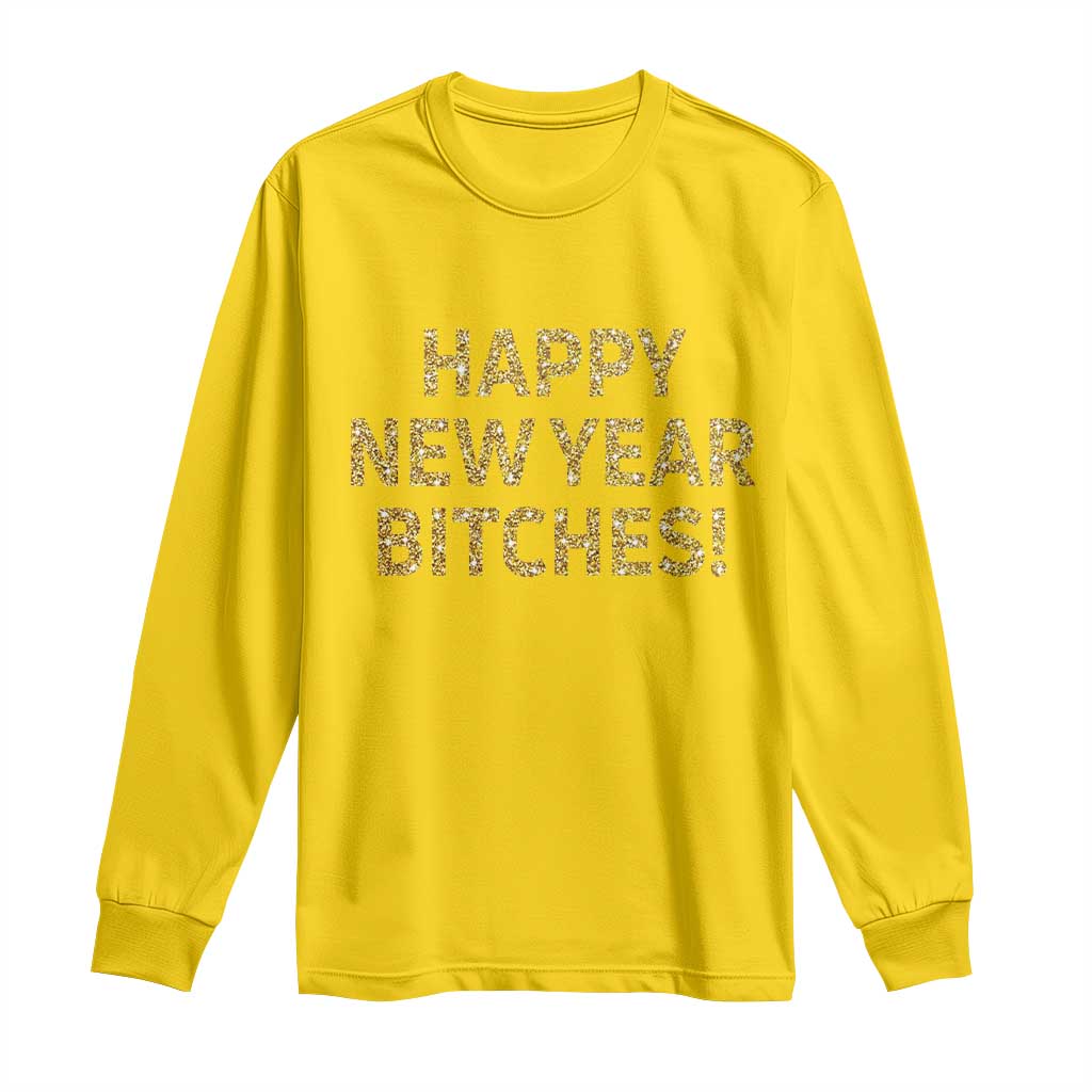 Funny Happy New Year Bitches Long Sleeve Shirt NYE Party Faux Glitter Effect Printed - Wonder Print Shop
