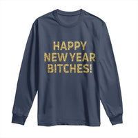 Funny Happy New Year Bitches Long Sleeve Shirt NYE Party Faux Glitter Effect Printed - Wonder Print Shop