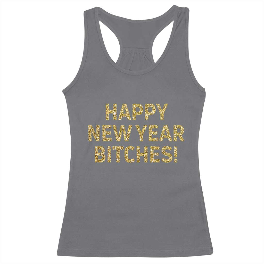 Funny Happy New Year Bitches Racerback Tank Top NYE Party Faux Glitter Effect Printed - Wonder Print Shop