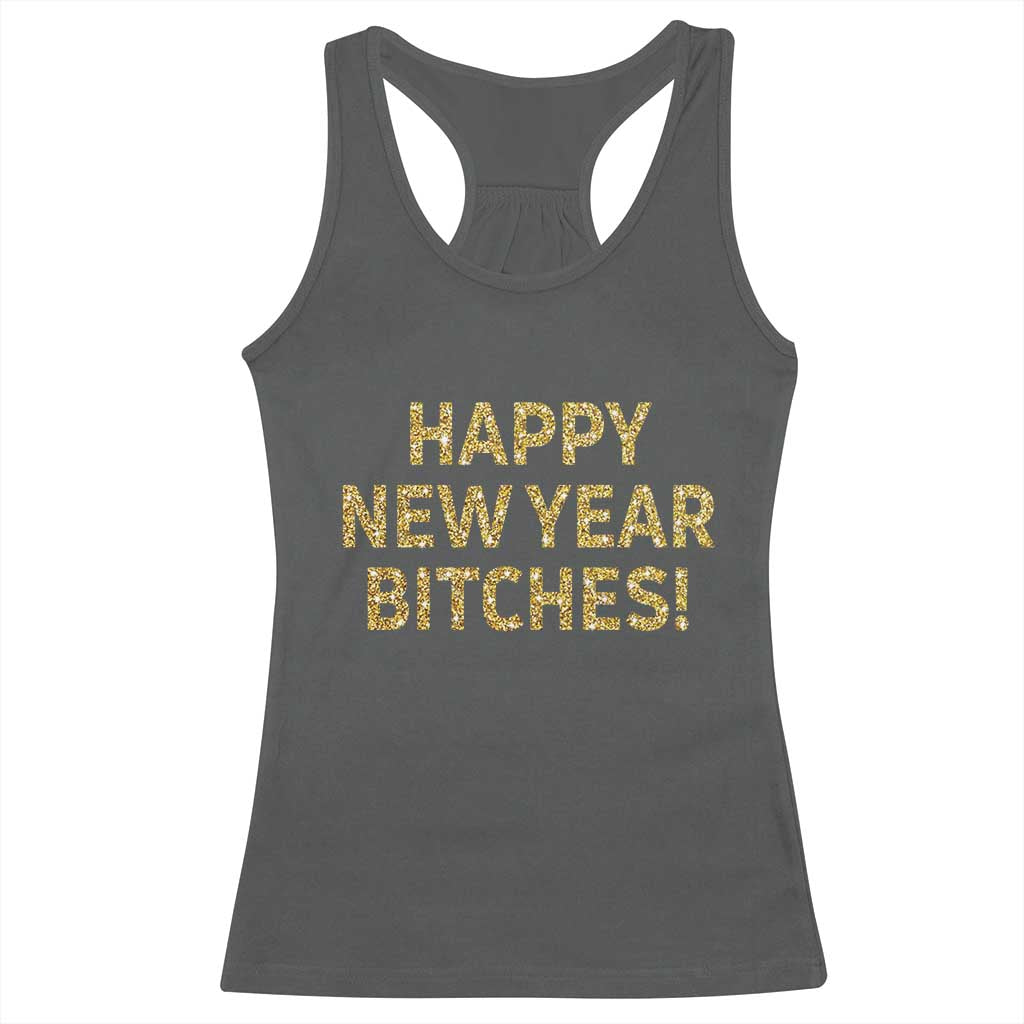 Funny Happy New Year Bitches Racerback Tank Top NYE Party Faux Glitter Effect Printed - Wonder Print Shop