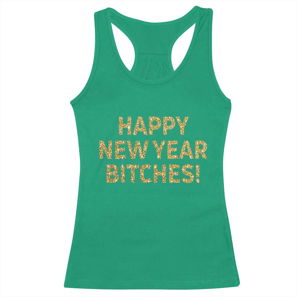 Funny Happy New Year Bitches Racerback Tank Top NYE Party Faux Glitter Effect Printed - Wonder Print Shop