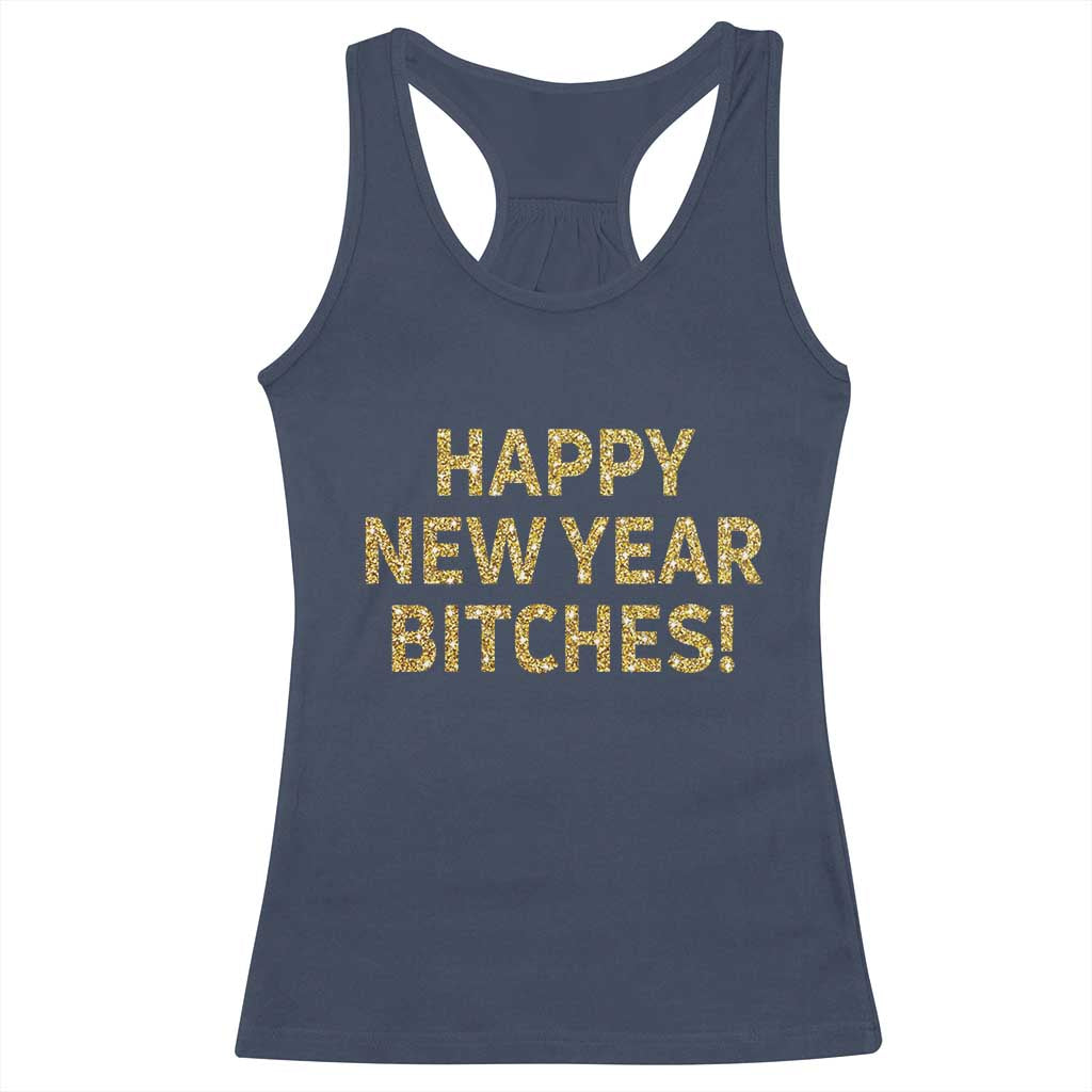 Funny Happy New Year Bitches Racerback Tank Top NYE Party Faux Glitter Effect Printed - Wonder Print Shop