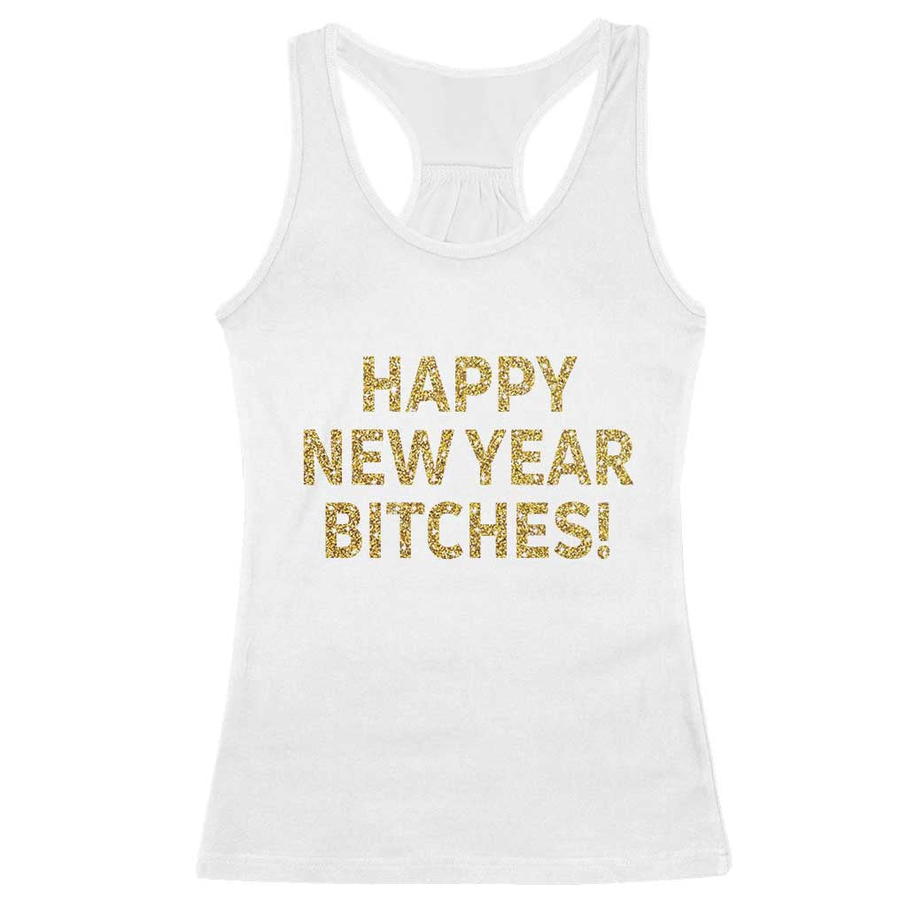 Funny Happy New Year Bitches Racerback Tank Top NYE Party Faux Glitter Effect Printed - Wonder Print Shop
