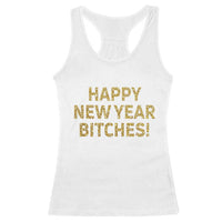 Funny Happy New Year Bitches Racerback Tank Top NYE Party Faux Glitter Effect Printed - Wonder Print Shop