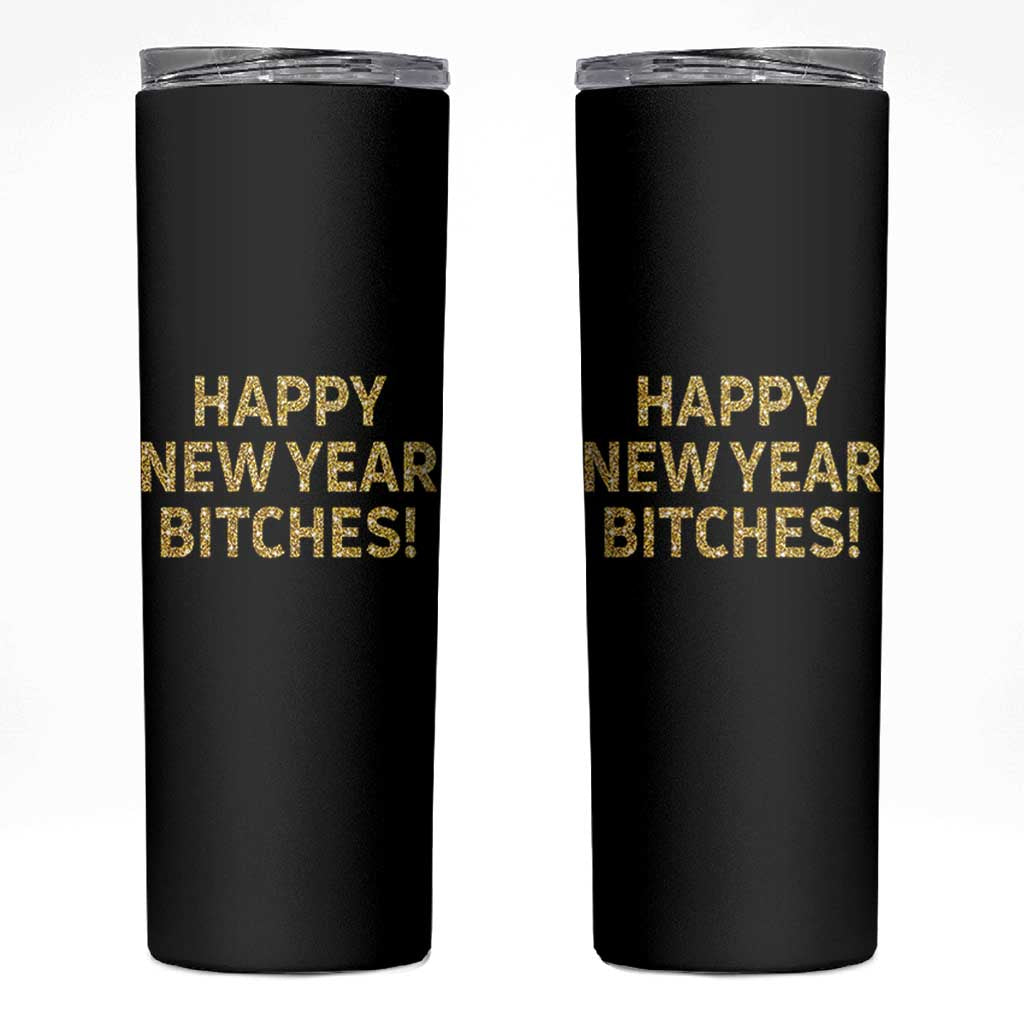 Funny Happy New Year Bitches Skinny Tumbler NYE Party Faux Glitter Effect Printed - Wonder Print Shop