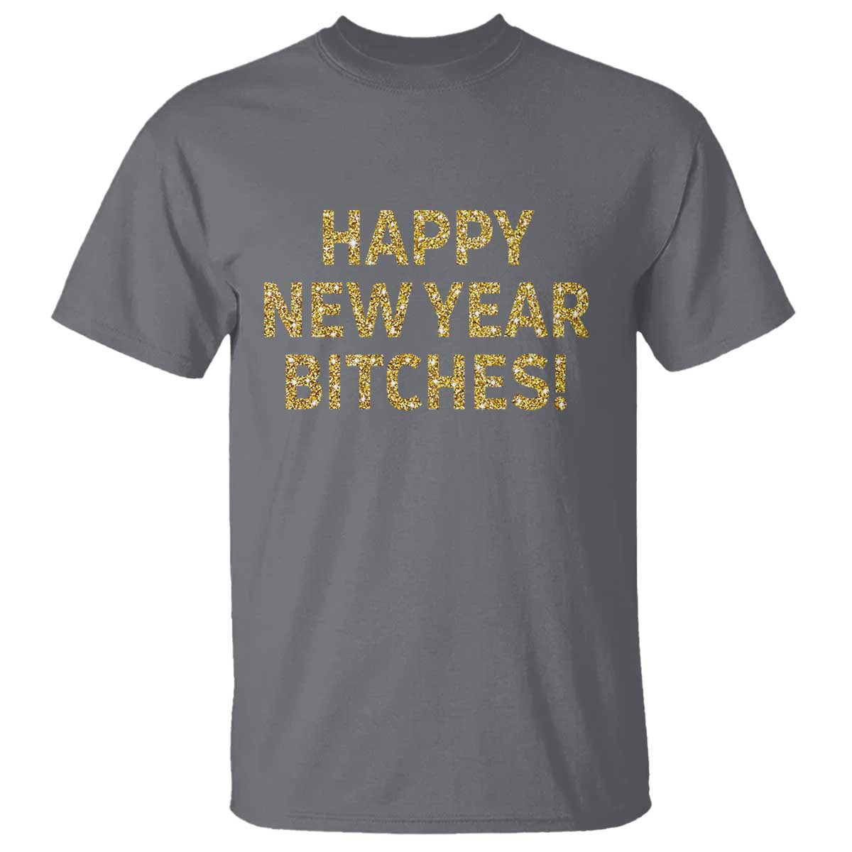 Funny Happy New Year Bitches T Shirt NYE Party Faux Glitter Effect Printed - Wonder Print Shop