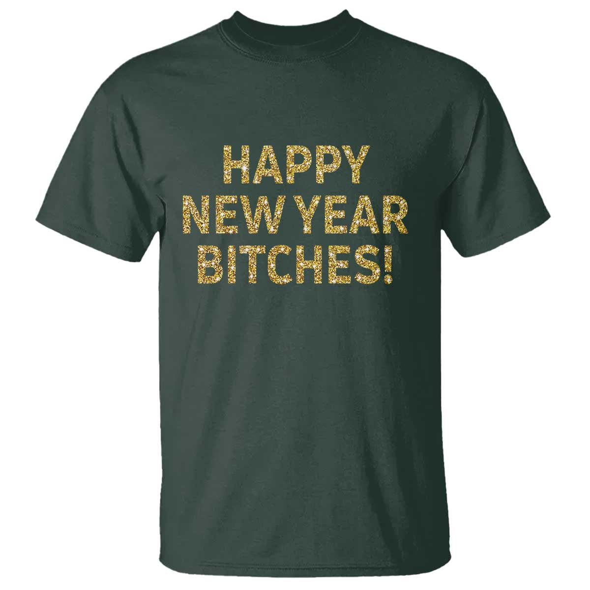 Funny Happy New Year Bitches T Shirt NYE Party Faux Glitter Effect Printed - Wonder Print Shop