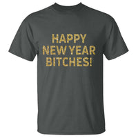 Funny Happy New Year Bitches T Shirt NYE Party Faux Glitter Effect Printed - Wonder Print Shop