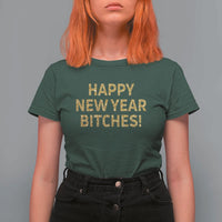 Funny Happy New Year Bitches T Shirt For Women NYE Party Faux Glitter Effect Printed - Wonder Print Shop