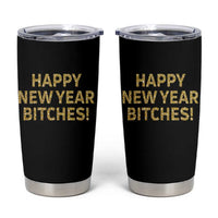 Funny Happy New Year Bitches Tumbler Cup NYE Party Faux Glitter Effect Printed - Wonder Print Shop