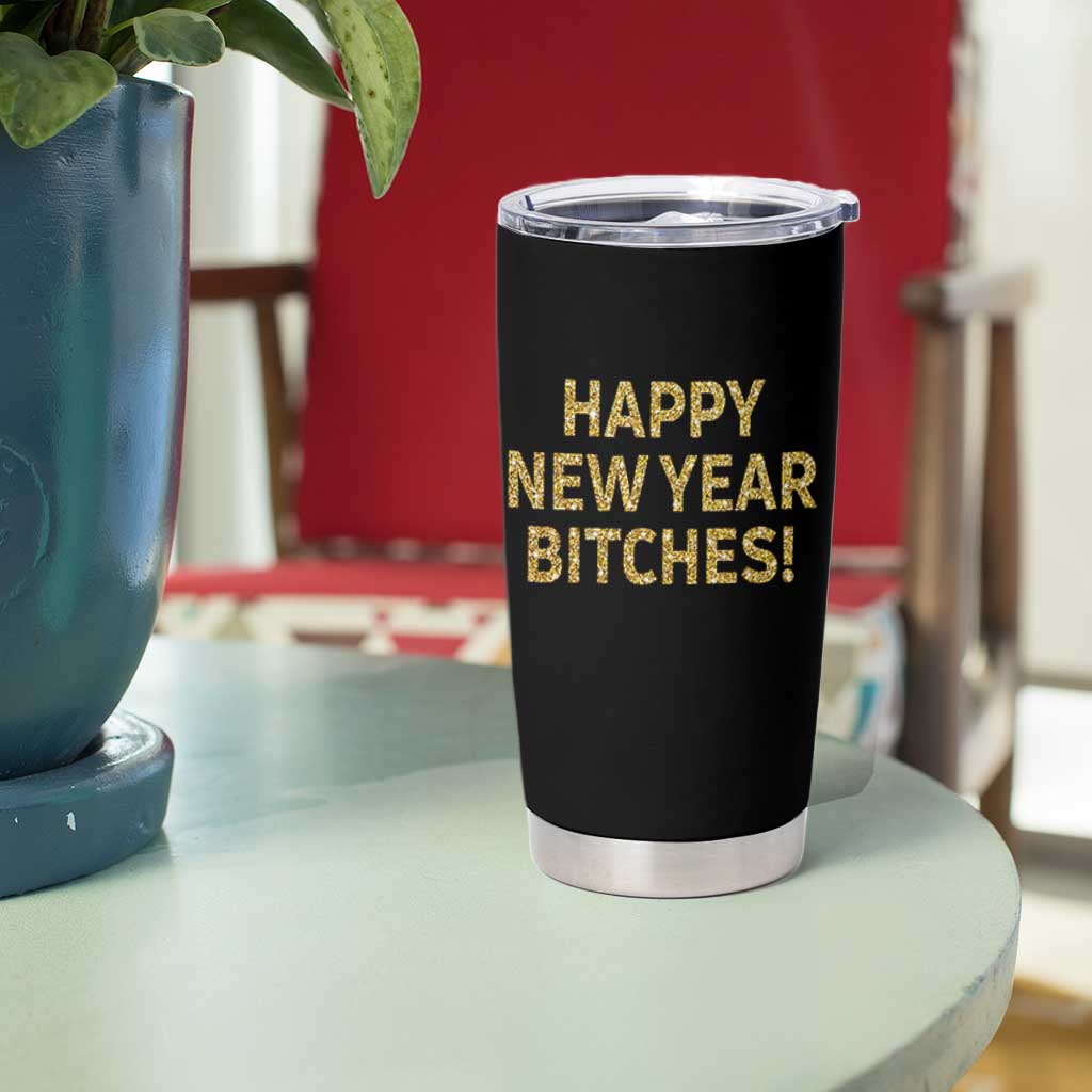 Funny Happy New Year Bitches Tumbler Cup NYE Party Faux Glitter Effect Printed - Wonder Print Shop