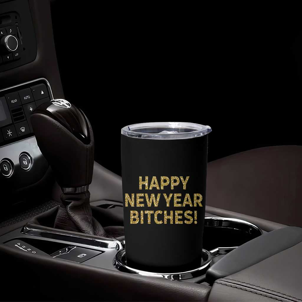 Funny Happy New Year Bitches Tumbler Cup NYE Party Faux Glitter Effect Printed - Wonder Print Shop