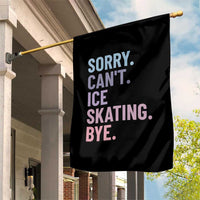Sorry Cant Ice Skating Bye Garden Flag Funny Ice Skating Lovers - Wonder Print Shop