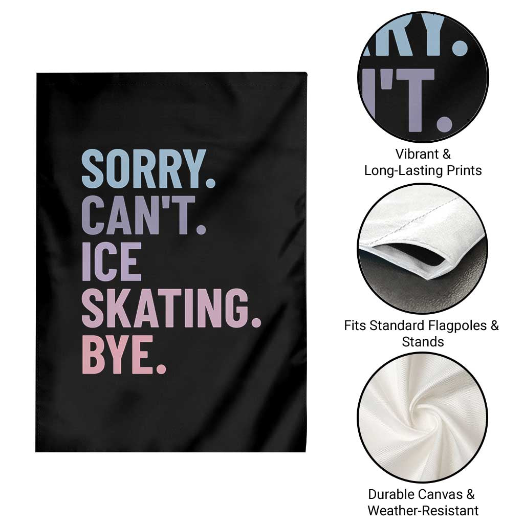 Sorry Cant Ice Skating Bye Garden Flag Funny Ice Skating Lovers - Wonder Print Shop