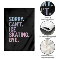 Sorry Cant Ice Skating Bye Garden Flag Funny Ice Skating Lovers - Wonder Print Shop