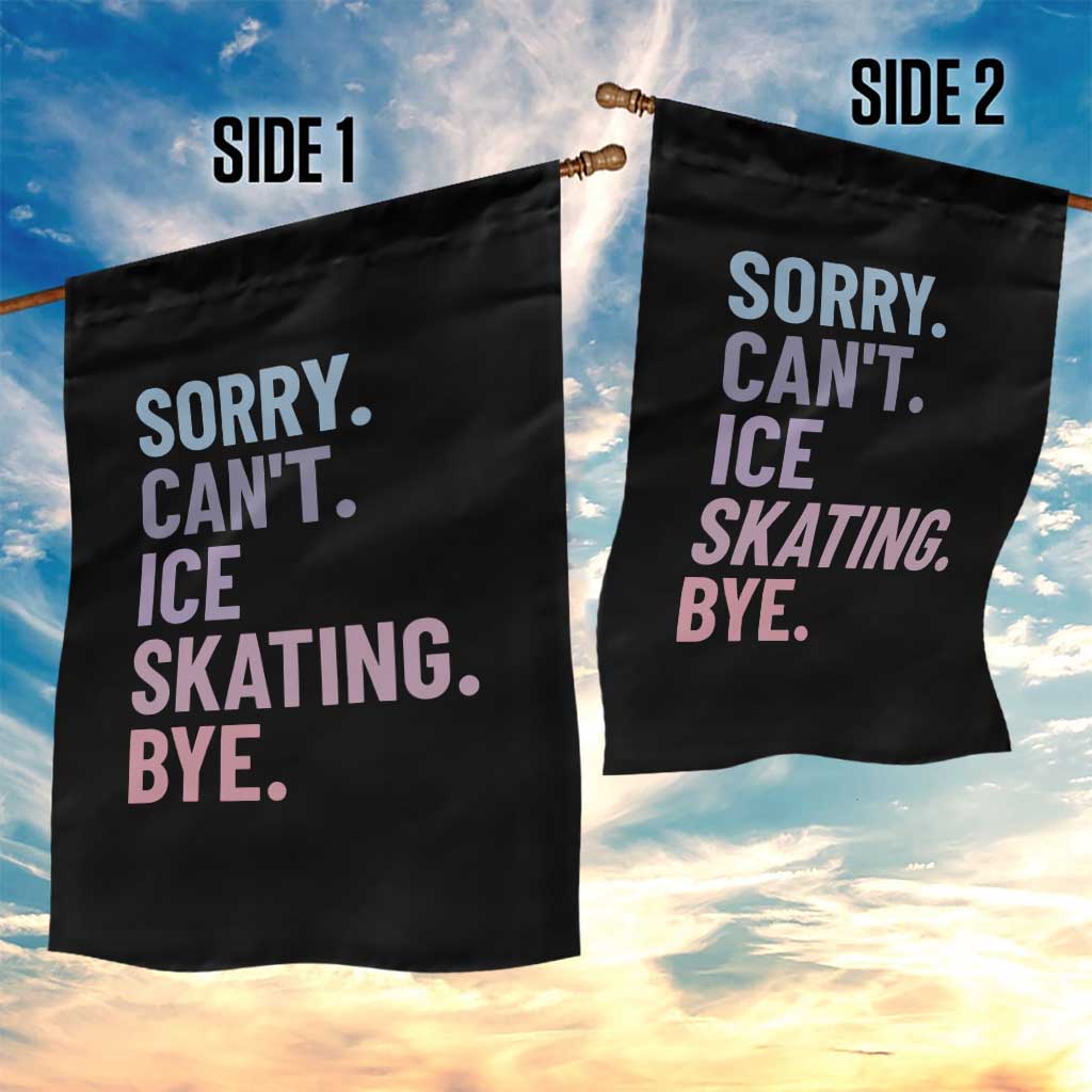 Sorry Cant Ice Skating Bye Garden Flag Funny Ice Skating Lovers - Wonder Print Shop