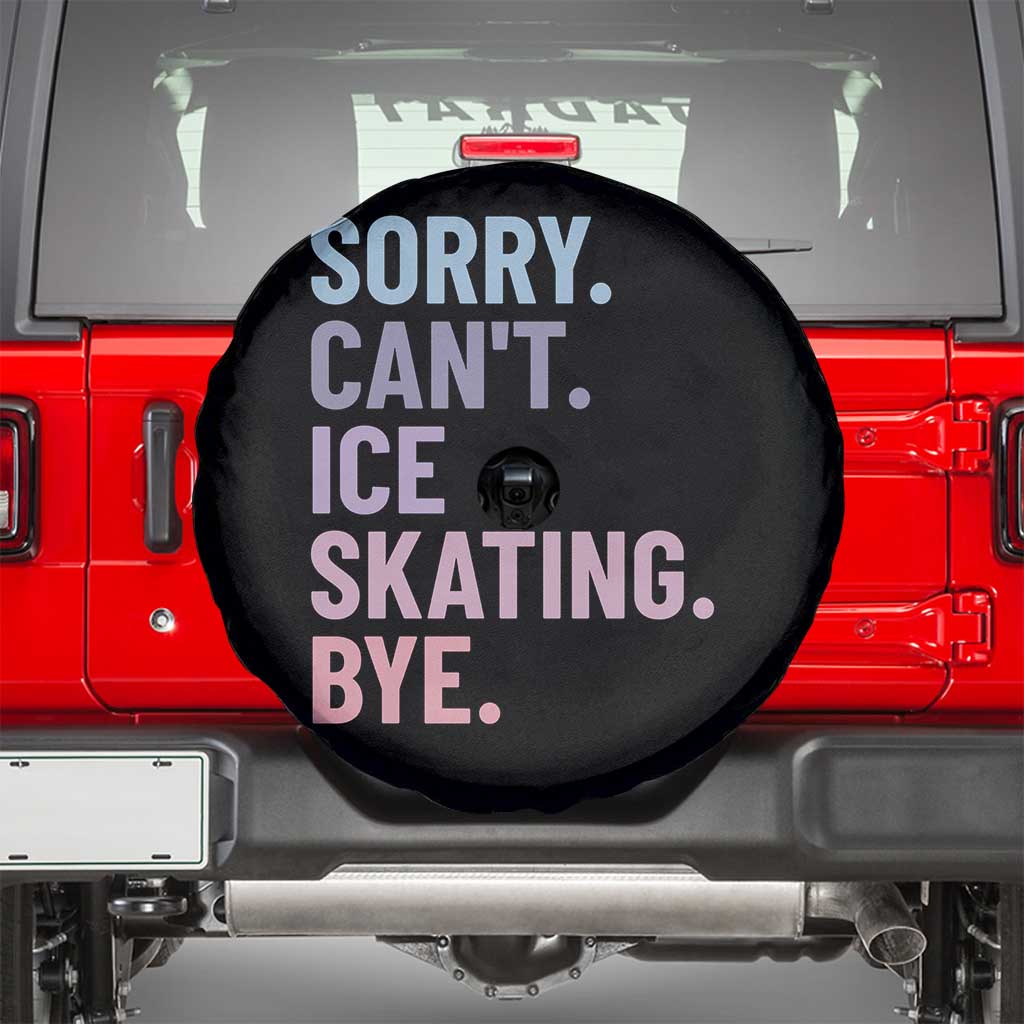 Sorry Cant Ice Skating Bye Spare Tire Cover Funny Ice Skating Lovers - Wonder Print Shop