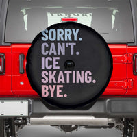 Sorry Cant Ice Skating Bye Spare Tire Cover Funny Ice Skating Lovers - Wonder Print Shop