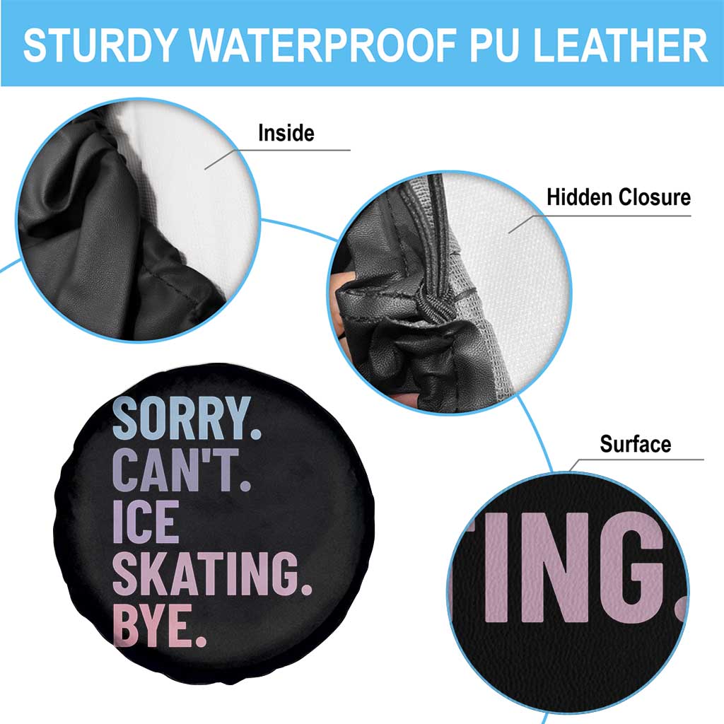 Sorry Cant Ice Skating Bye Spare Tire Cover Funny Ice Skating Lovers - Wonder Print Shop