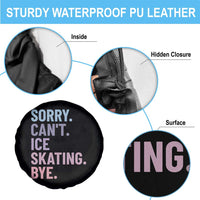 Sorry Cant Ice Skating Bye Spare Tire Cover Funny Ice Skating Lovers - Wonder Print Shop