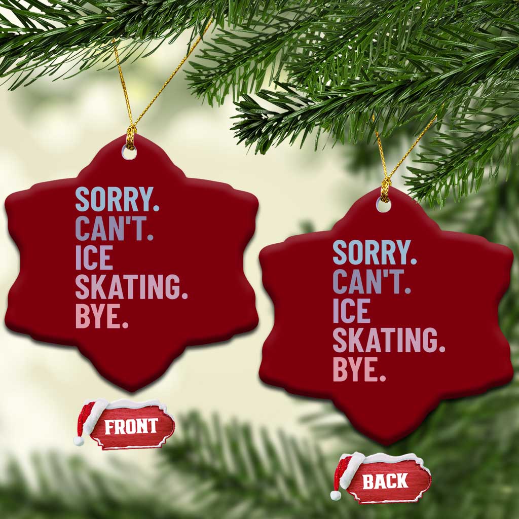 Sorry Cant Ice Skating Bye Ceramic Ornament Funny Ice Skating Lovers - Wonder Print Shop