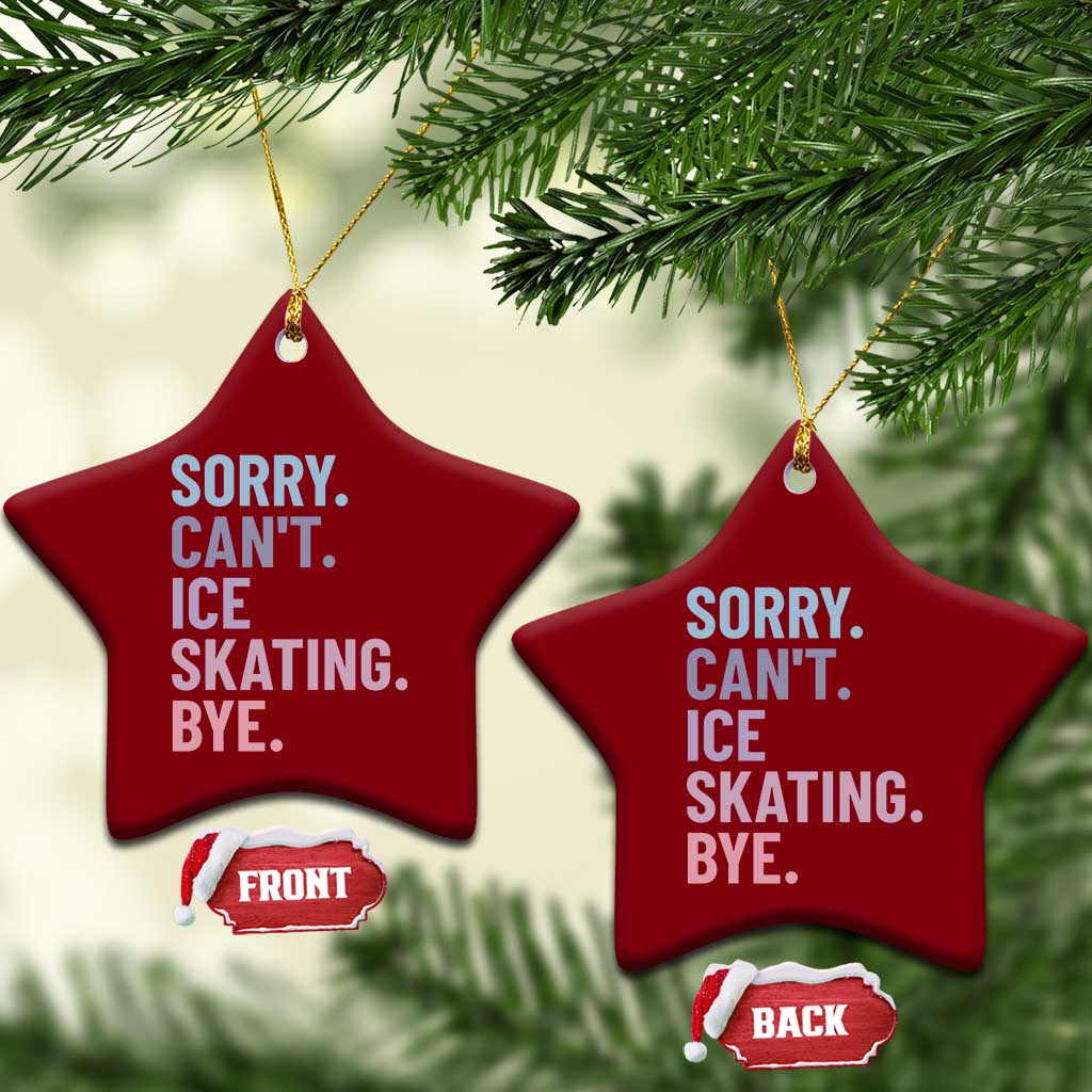 Sorry Cant Ice Skating Bye Ceramic Ornament Funny Ice Skating Lovers - Wonder Print Shop