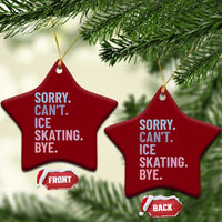 Sorry Cant Ice Skating Bye Ceramic Ornament Funny Ice Skating Lovers - Wonder Print Shop