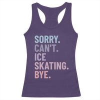 Sorry Cant Ice Skating Bye Racerback Tank Top Funny Ice Skating Lovers - Wonder Print Shop