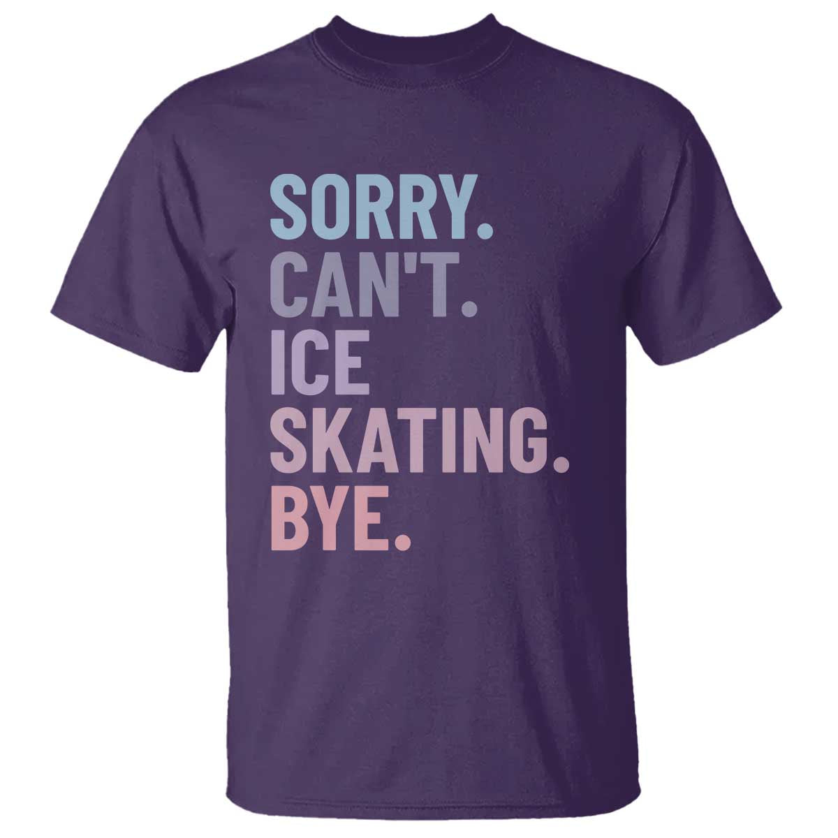 Sorry Cant Ice Skating Bye T Shirt Funny Ice Skating Lovers - Wonder Print Shop