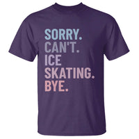 Sorry Cant Ice Skating Bye T Shirt Funny Ice Skating Lovers - Wonder Print Shop