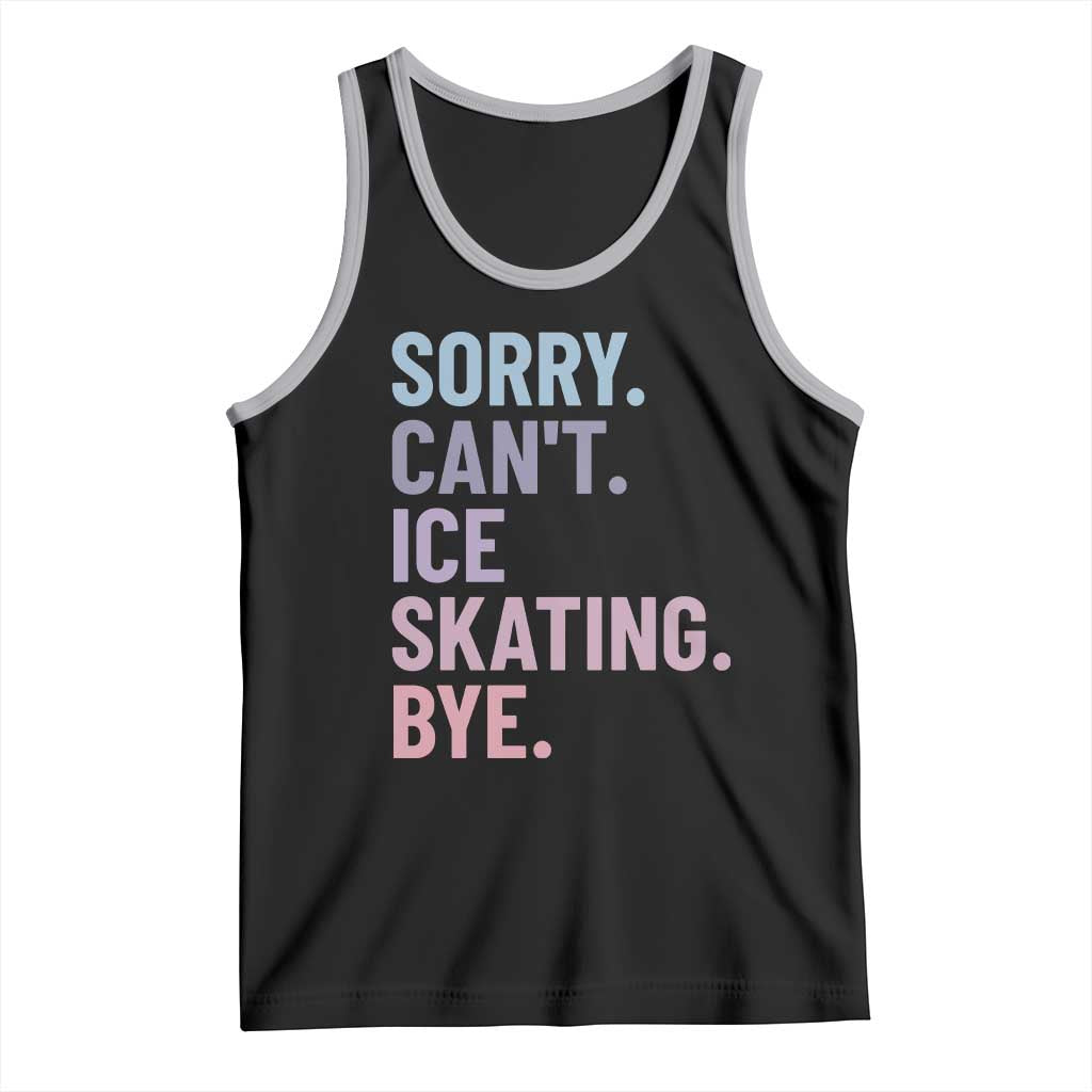 Sorry Cant Ice Skating Bye Tank Top Funny Ice Skating Lovers - Wonder Print Shop