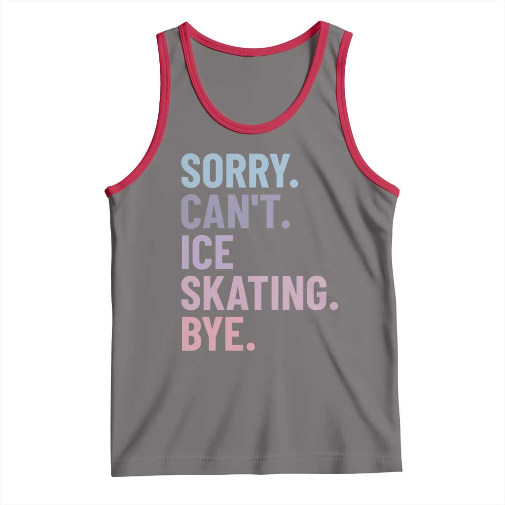 Sorry Cant Ice Skating Bye Tank Top Funny Ice Skating Lovers - Wonder Print Shop