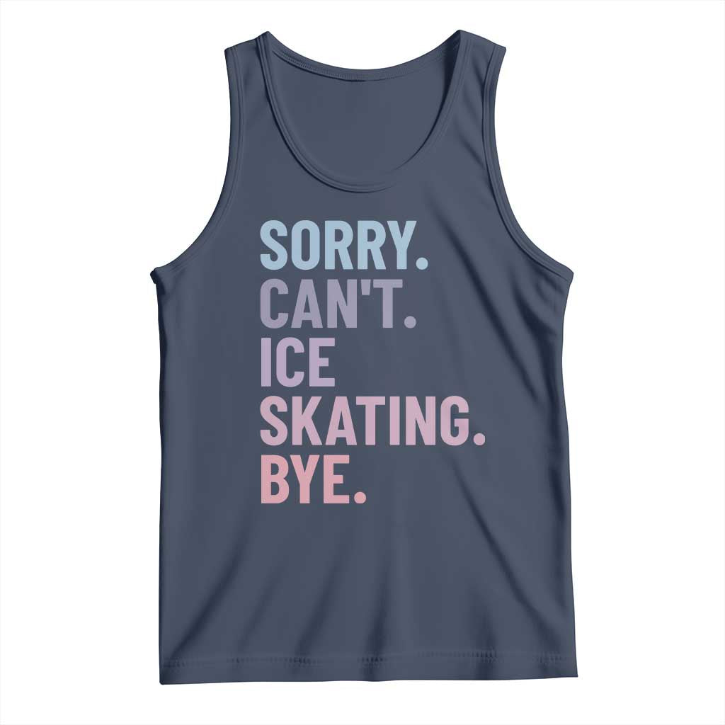 Sorry Cant Ice Skating Bye Tank Top Funny Ice Skating Lovers - Wonder Print Shop