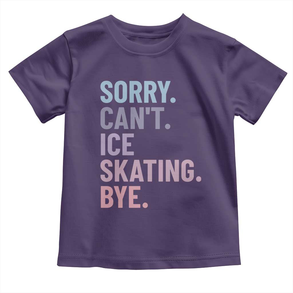 Sorry Cant Ice Skating Bye Toddler T Shirt Funny Ice Skating Lovers - Wonder Print Shop