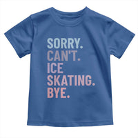 Sorry Cant Ice Skating Bye Toddler T Shirt Funny Ice Skating Lovers - Wonder Print Shop