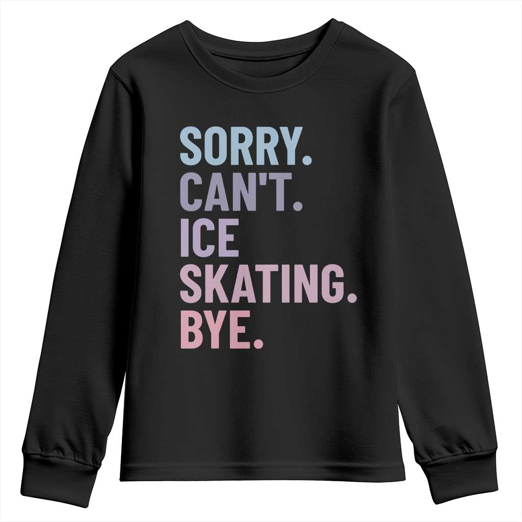 Sorry Cant Ice Skating Bye Youth Sweatshirt Funny Ice Skating Lovers - Wonder Print Shop