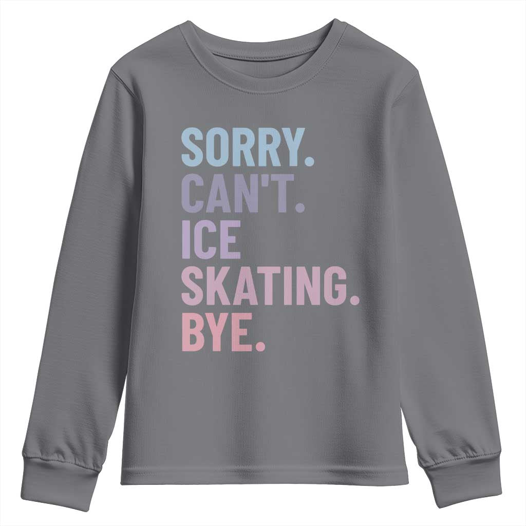 Sorry Cant Ice Skating Bye Youth Sweatshirt Funny Ice Skating Lovers - Wonder Print Shop