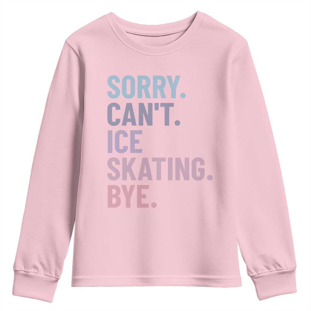 Sorry Cant Ice Skating Bye Youth Sweatshirt Funny Ice Skating Lovers - Wonder Print Shop