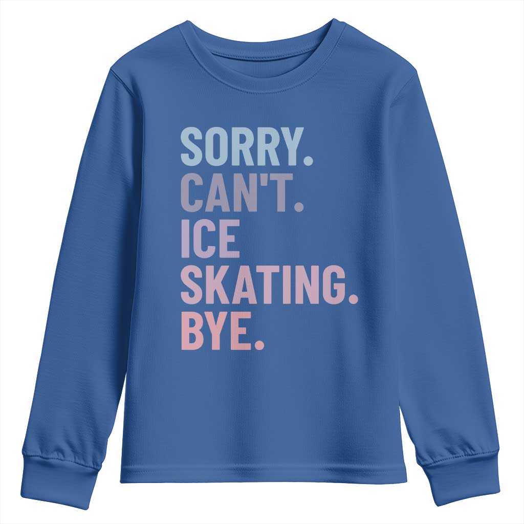 Sorry Cant Ice Skating Bye Youth Sweatshirt Funny Ice Skating Lovers - Wonder Print Shop