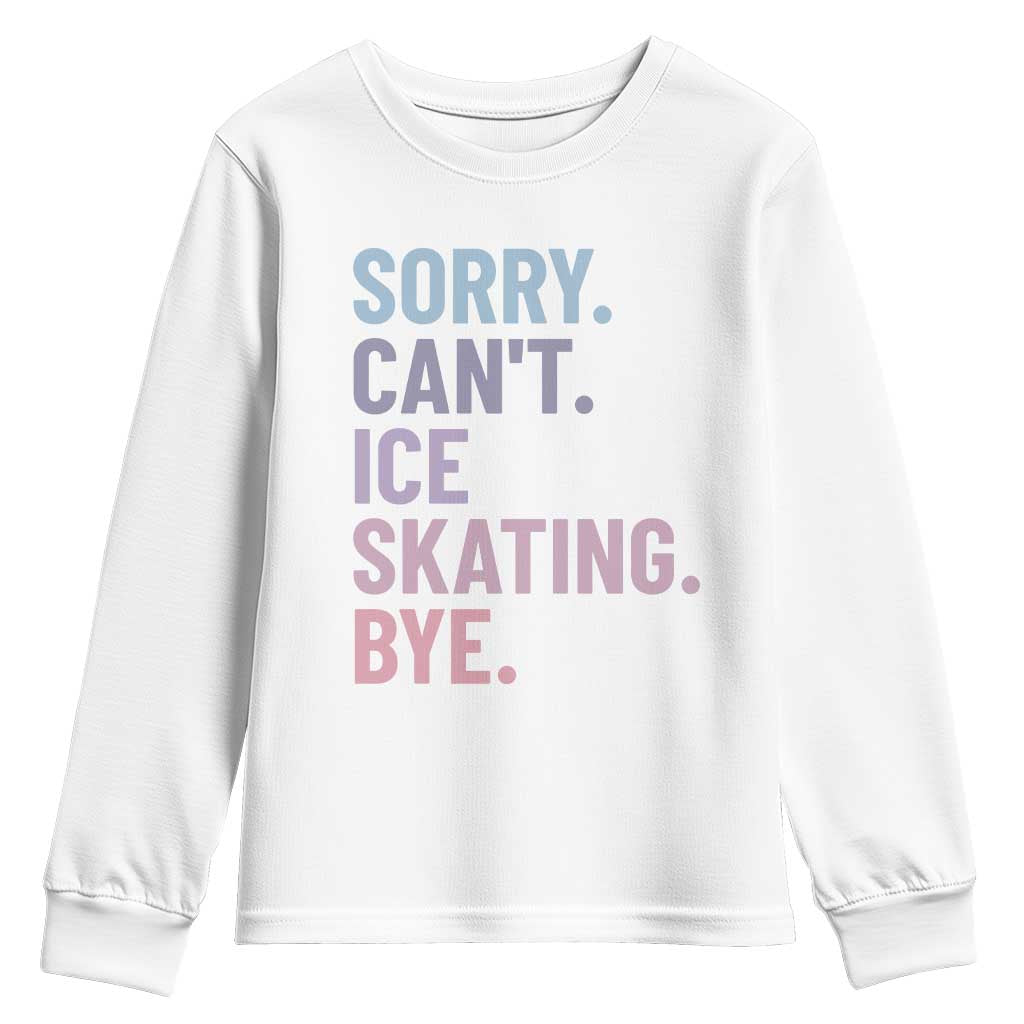 Sorry Cant Ice Skating Bye Youth Sweatshirt Funny Ice Skating Lovers - Wonder Print Shop