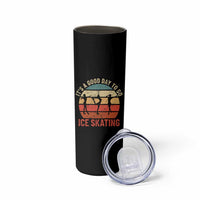 Funny It's A Good Day To Go Ice Skating Skinny Tumbler - Wonder Print Shop