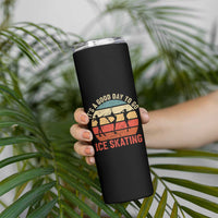 Funny It's A Good Day To Go Ice Skating Skinny Tumbler - Wonder Print Shop