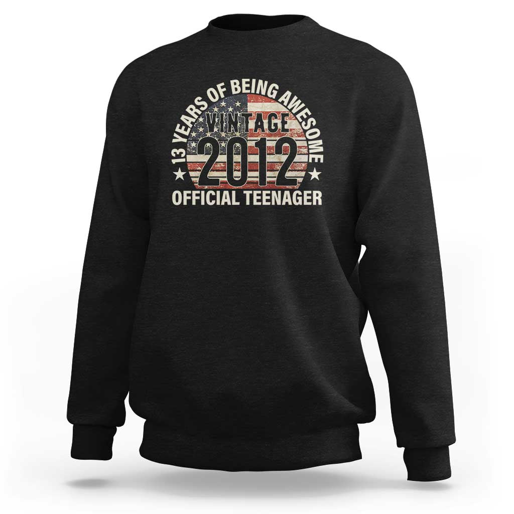 13th Birthday Sweatshirt Vintage 2012 Official Teenager 13 Years Of Being Awesome American Flag